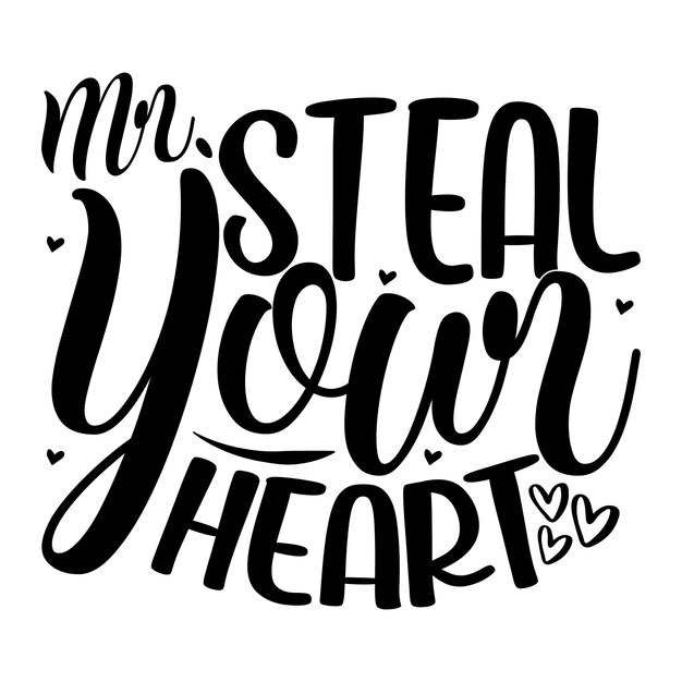 Mr steal your heart Lettering design for greeting banners Mouse Pads Prints Cards and Posters M