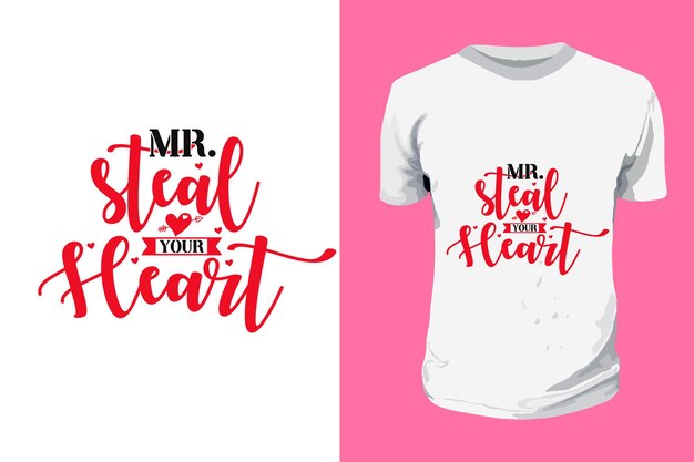 Mr steal Your Heart  Valentines Day Typography T shirt Design