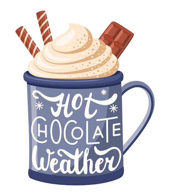 A mug of hot chocolate with cream and chocolate decorated with the words Hot Chocolate Weather.