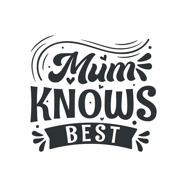 Vector mum knows best mothers day lettering design