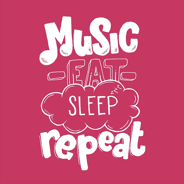 Music eat sleep repeat hand drawn typography lettering design quote