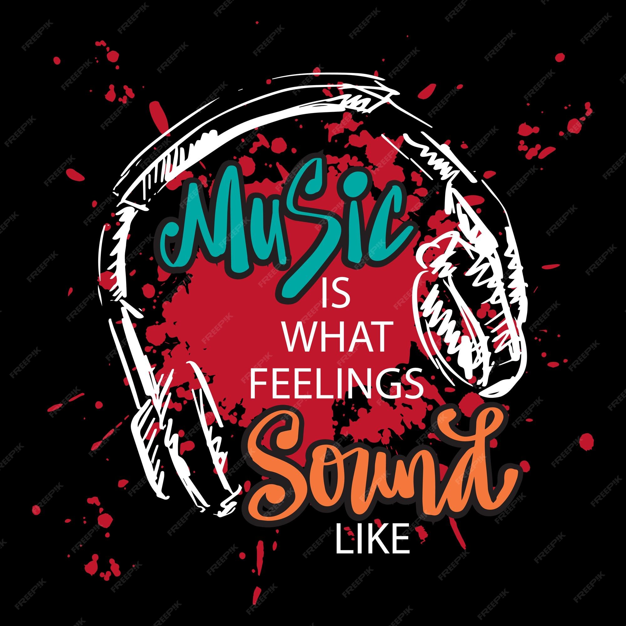 Top 28+ Images who said music is what feelings sound like Updated
