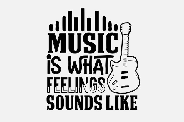 Music is what feelings sounds like.