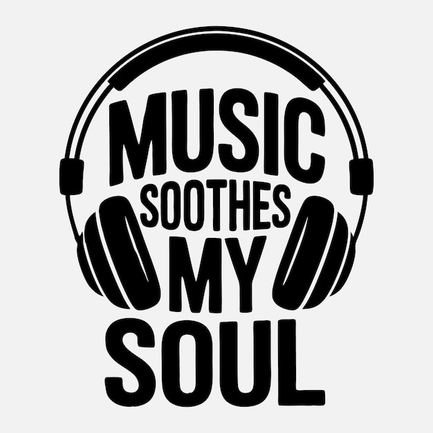 music soothes my soul music t shirt design vector