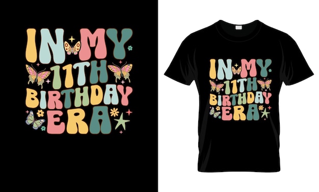 Vector in my 11th birthday era colorful graphic tshirt groovy tshirt design