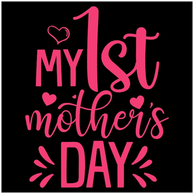 My 1st mother's day quote design for tshirt hoodie mug banner poster