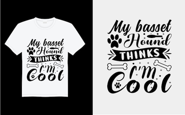 Vettore il mio basset hound pensa che io sia un bel cane tipografico e un design di t-shirt vettoriale
