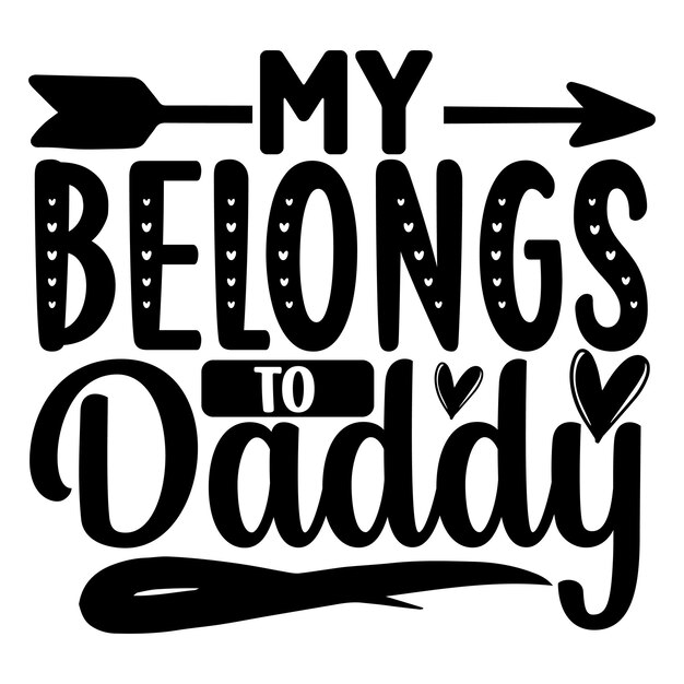 My belongs to daddy SVG