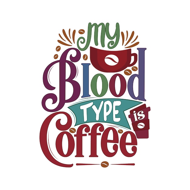 Il mio gruppo sanguigno è il caffè citazione scritta disegnata a mano citazione del caffè e dire buono per il vettore artigianale