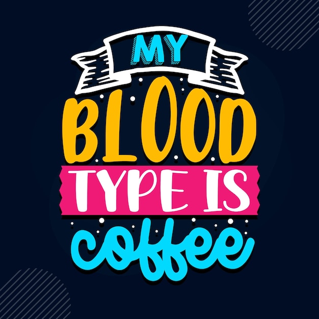 My blood type is coffee nurse quote premium vector