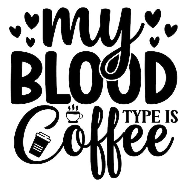 my blood type is coffee SVG