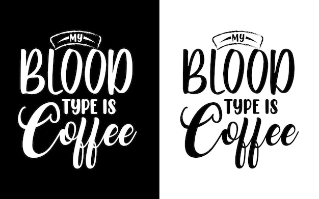 My blood type is coffee typography nurse quotes design