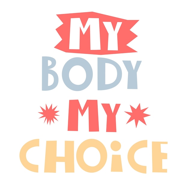 my body my choice Hand drawn motivation lettering