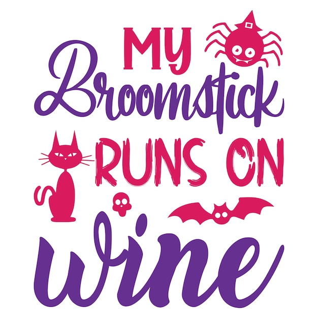 Vector my broomstick runs on wine. halloween t-shirt design.