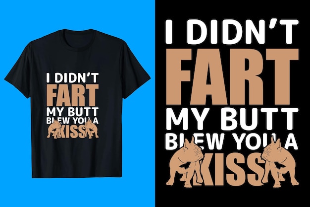 My Butt Blew You A Kiss T-Shirt Design