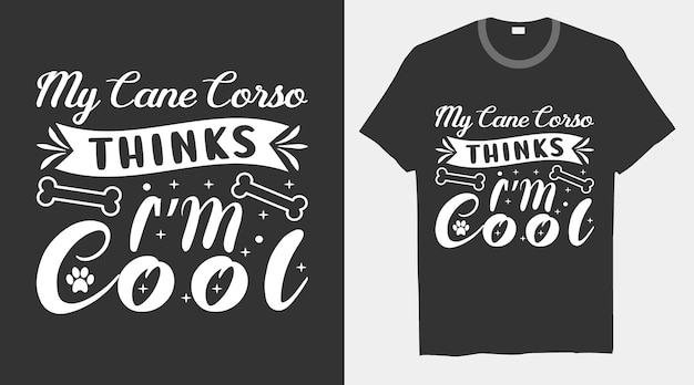 My cane corso thinks I'm cool dog trendy vector T-shirt