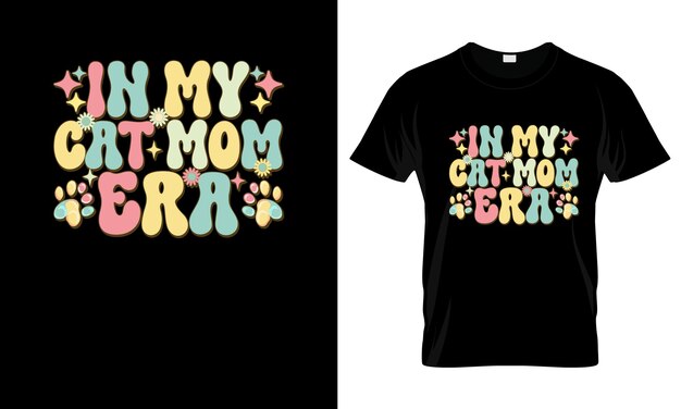 Vector in my cat mom era colorful graphic tshirt mothers day tshirt design