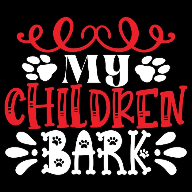 I miei bambini abbaiano - t-shirt tipografia cane e design in formato svg, file vettoriale.