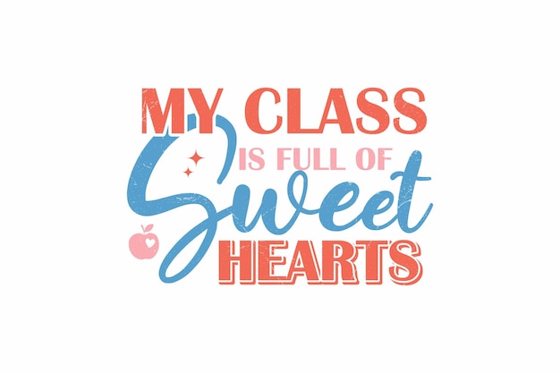 My Class Is Full of Sweethearts typografie T-shirtontwerp