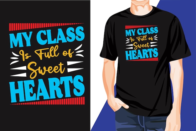 My Class is Full of Sweet Hearts Typography T-shirt Design