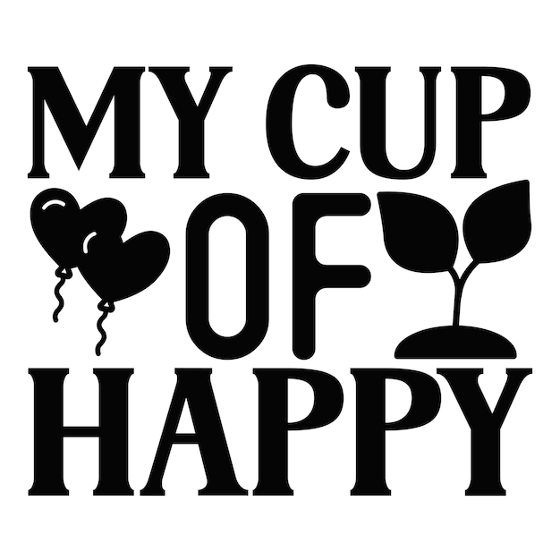 Vector my cup of happy svg