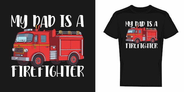 Vettore grafica vettoriale di my dad is a firefighter per camion dei pompieri per stampe su t-shirt