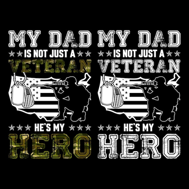 MY DAD IS NOT JUST A VETERAN HE iS MY HERO gift veteran tshirt designfathers day tshirt design