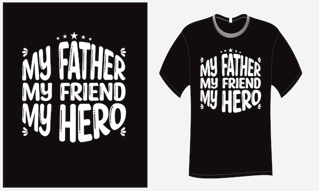 My Dad My Friend My Hero T Shirt SVG Cut File Design