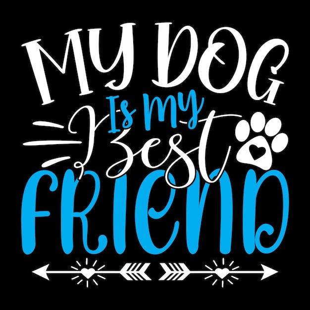 ベクトル 私の犬は私の親友 - 犬タイポグラフィ t シャツと svg デザイン、ベクトル ファイルです。