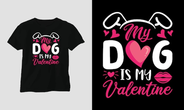 my dog is my valentine - Valentine's Day Typography t-shirt Design with heart, arrow, kiss