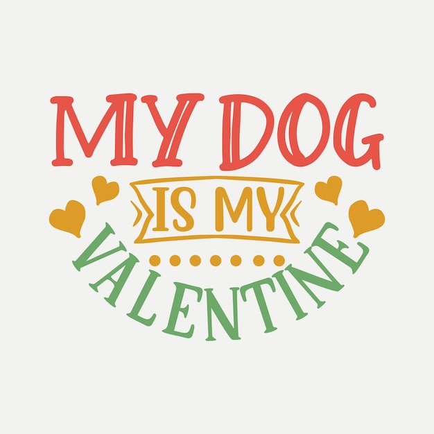 Vector my dog is my valentine