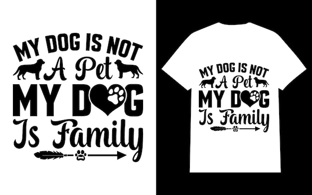 My Dog Is Not A Pet My Dog Is Family