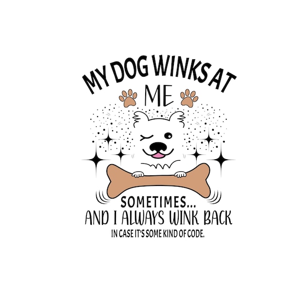 Vettore il mio cane mi fa l'occhiolino a volte design di t-shirt con citazioni di cani divertenti per gli amanti delle magliette dei cani