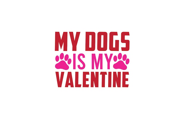 My Dogs Is My Valentine T-shirt