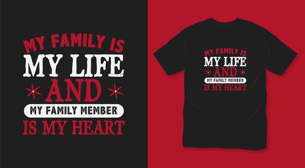 내 가족은 내 삶이고 내 가족은 내 심장 타이포그래피 티셔츠 디자인입니다.
