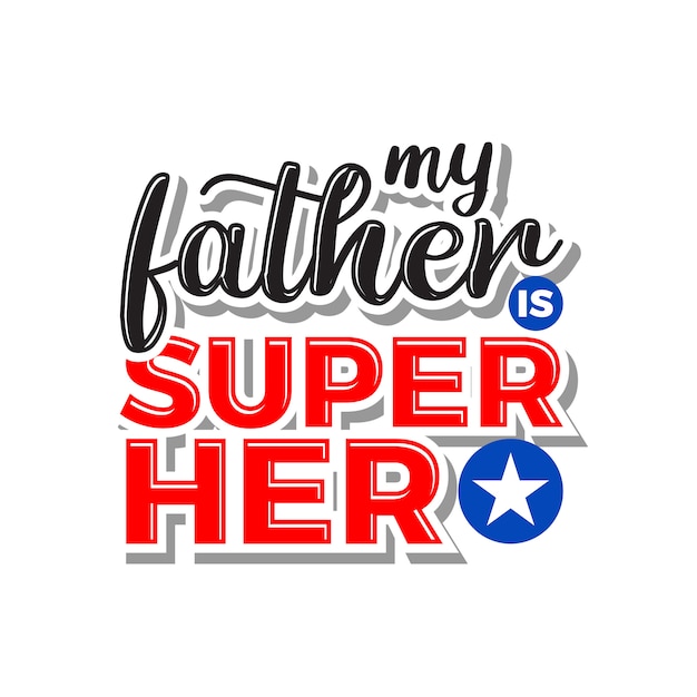 Vector my father superhero lettering typography quotes