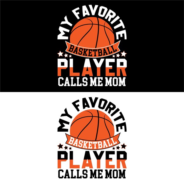 My favorite basketball player calls me mom Basketball Tshirt Design