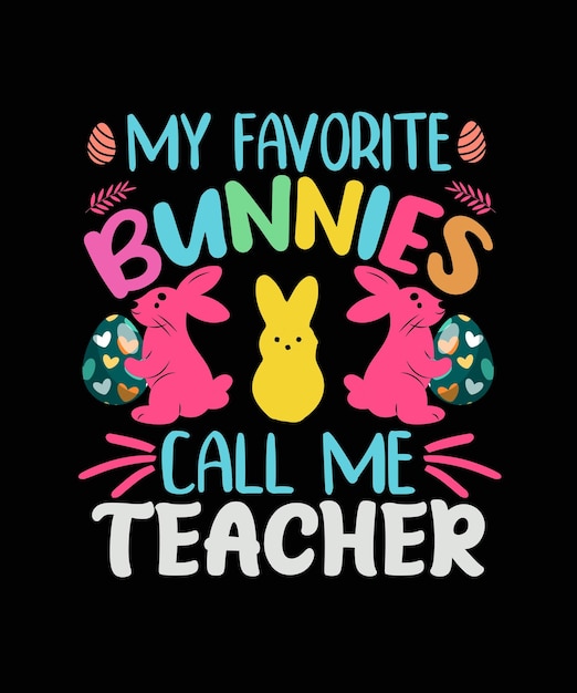 Вектор Мои любимые кролики, зовите меня учителем, пасхальный дизайн футболки