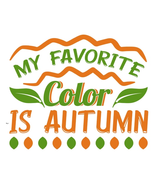 My Favorite Color is Autumn Fall SVG Design