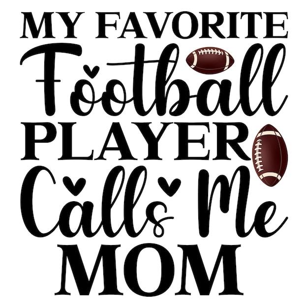 Vector my favorite football player calls me mom lettering design for greeting banners mouse pads prints