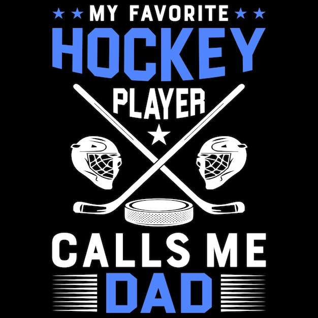 Vettore il mio giocatore di hockey preferito mi chiama papà hockey tshirt design template