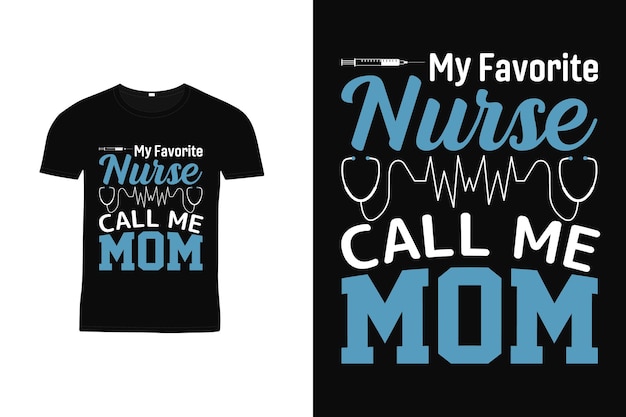 내가 가장 좋아하는 간호사는 나를 엄마라고 부르며 티셔츠 디자인, 간호사 티셔츠 디자인에 대한 타이포그래피 글자를 인용합니다.