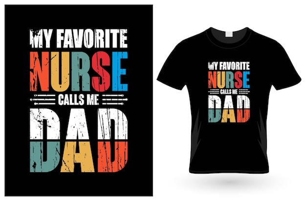 My favorite nurse calls me dad tShirt design