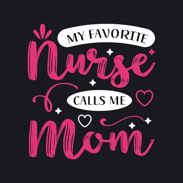 My Favorite Nurse calls me typography T Shirt design Vector