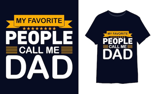 My favorite people call me dad TShirt Design