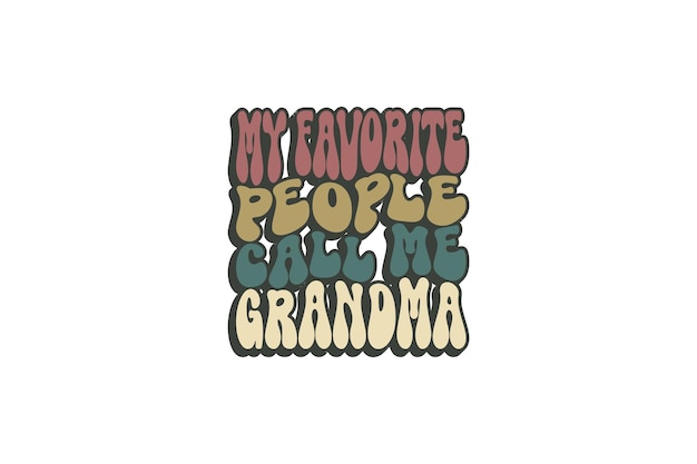 my favorite people call me grandma