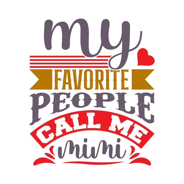 my favorite people call me mimi calligraphy type style shirt design