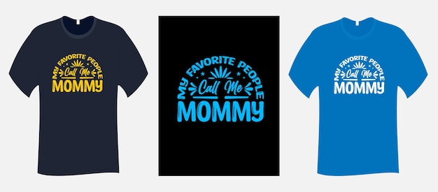 My Favorite people call me mommy T Shirt SVG Cut File Design