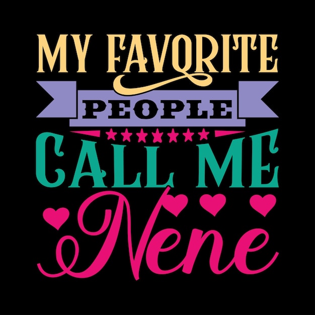 My Favorite People Call Me Nene Motivational Greeting Design Template