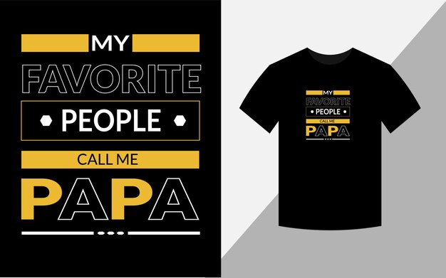 My favorite people call me papa typography vector father's quote tshirt design